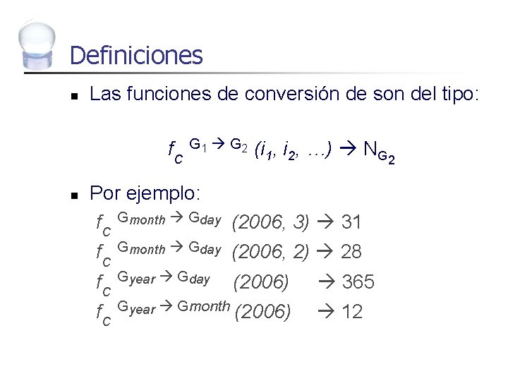 Definiciones n Las funciones de conversión de son del tipo: f. C n G
