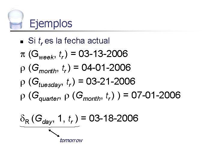 Ejemplos n Si tr es la fecha actual (Gweek, tr ) = 03 -13