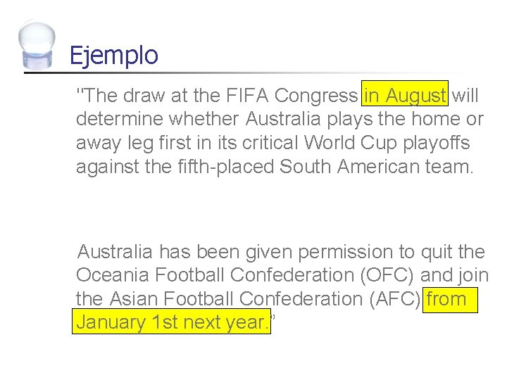 Ejemplo "The draw at the FIFA Congress in August will determine whether Australia plays
