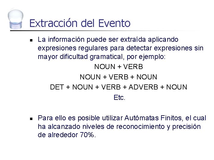Extracción del Evento n n La información puede ser extraída aplicando expresiones regulares para