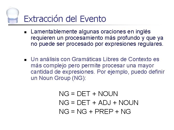 Extracción del Evento n n Lamentablemente algunas oraciones en inglés requieren un procesamiento más