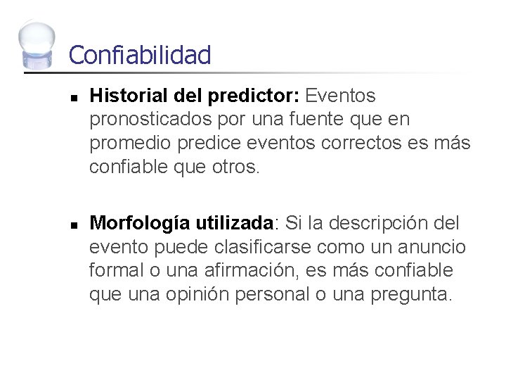 Confiabilidad n n Historial del predictor: Eventos pronosticados por una fuente que en promedio