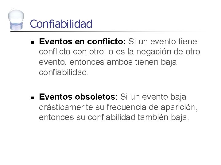 Confiabilidad n n Eventos en conflicto: Si un evento tiene conflicto con otro, o