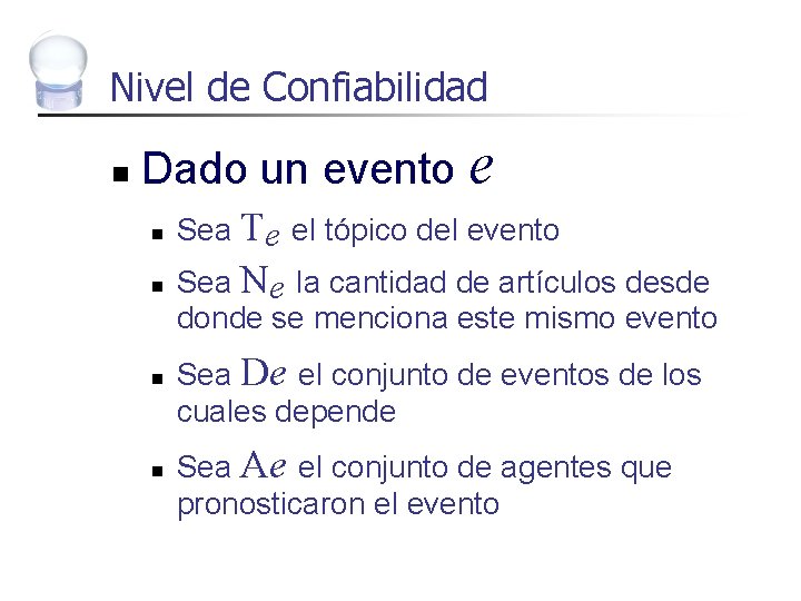 Nivel de Confiabilidad n Dado un evento e n n Sea Te el tópico