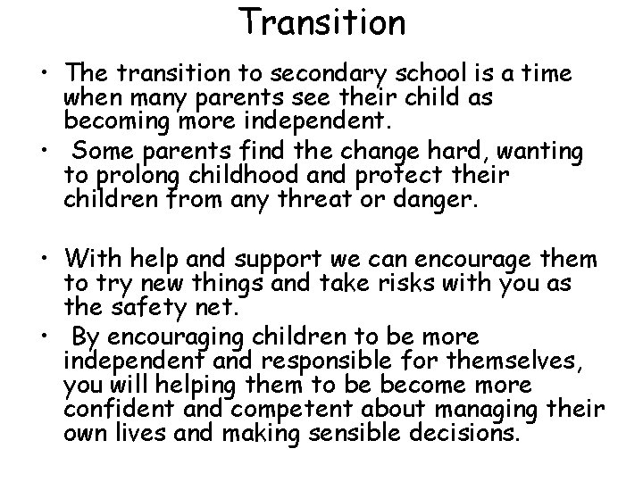 Transition • The transition to secondary school is a time when many parents see