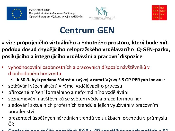 Centrum GEN = vize propojeného virtuálního a hmotného prostoru, který bude mít podobu dosud