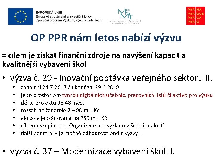 OP PPR nám letos nabízí výzvu = cílem je získat finanční zdroje na navýšení