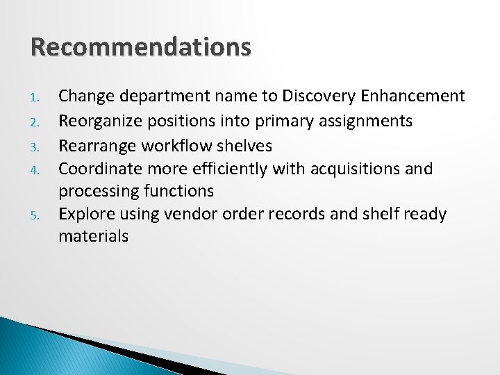 Recommendations 1. 2. 3. 4. 5. Change department name to Discovery Enhancement Reorganize positions
