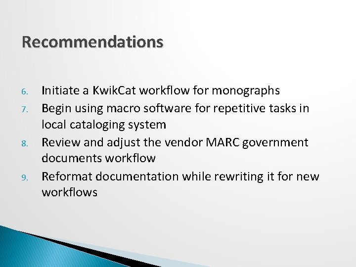 Recommendations 6. 7. 8. 9. Initiate a Kwik. Cat workflow for monographs Begin using
