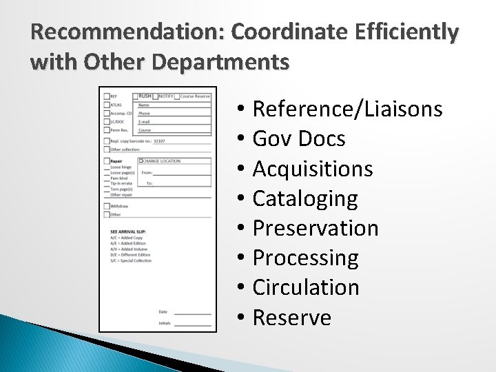 Recommendation: Coordinate Efficiently with Other Departments • Reference/Liaisons • Gov Docs • Acquisitions •