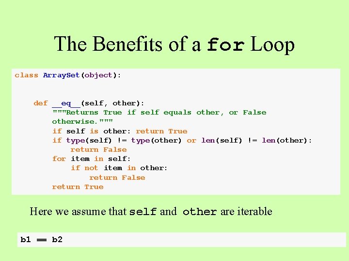 The Benefits of a for Loop class Array. Set(object): def __eq__(self, other): """Returns True