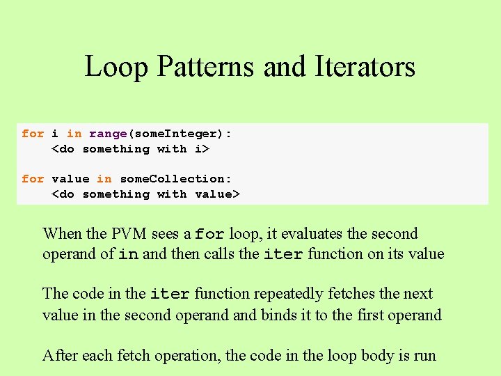 Loop Patterns and Iterators for i in range(some. Integer): <do something with i> for