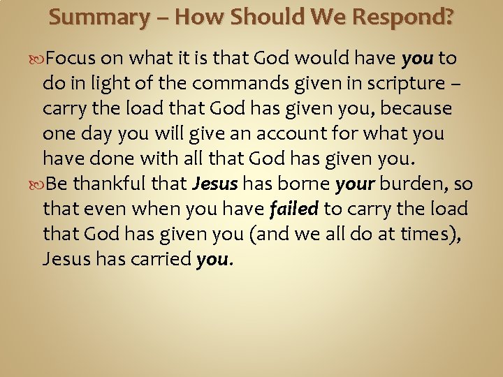 Summary – How Should We Respond? Focus on what it is that God would