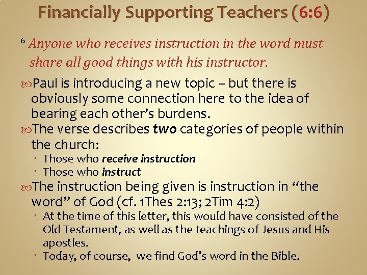Financially Supporting Teachers (6: 6) Anyone who receives instruction in the word must share