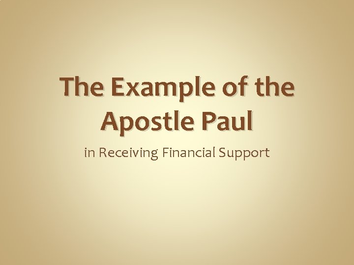 The Example of the Apostle Paul in Receiving Financial Support 