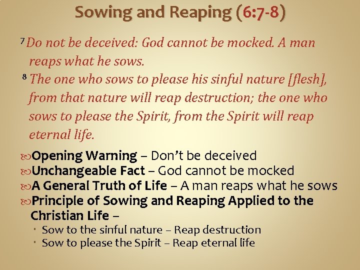 Sowing and Reaping (6: 7 -8) 7 Do not be deceived: God cannot be