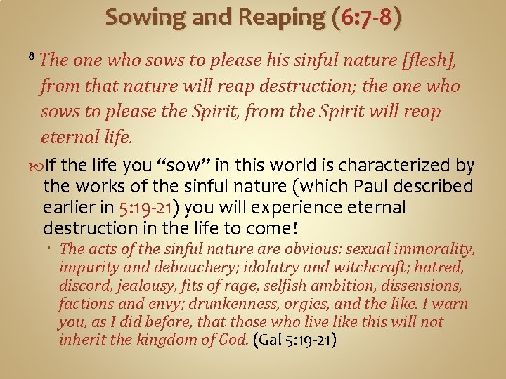 Sowing and Reaping (6: 7 -8) 8 The one who sows to please his