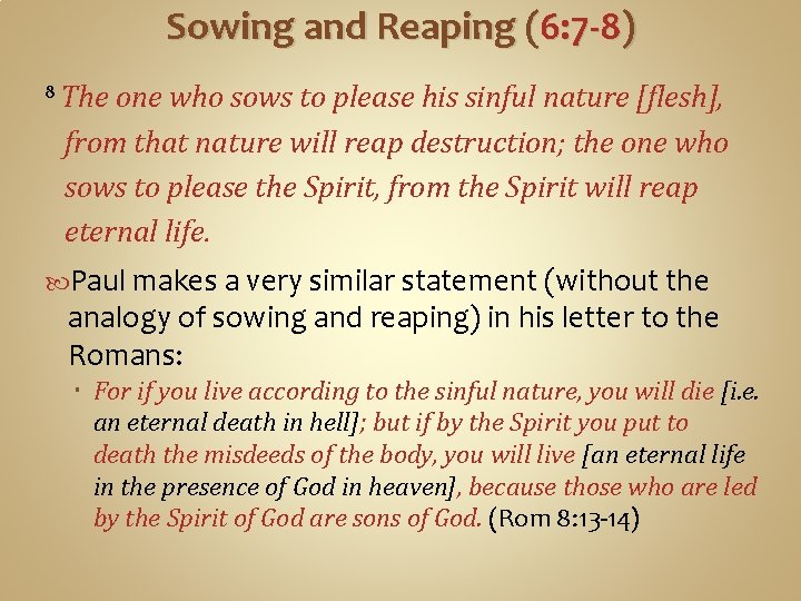 Sowing and Reaping (6: 7 -8) 8 The one who sows to please his