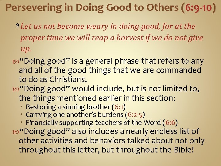 Persevering in Doing Good to Others (6: 9 -10) 9 Let us not become