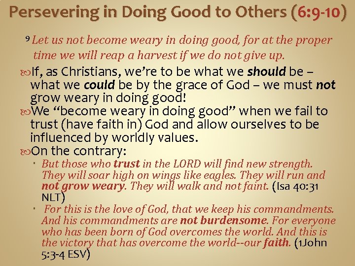 Persevering in Doing Good to Others (6: 9 -10) 9 Let us not become