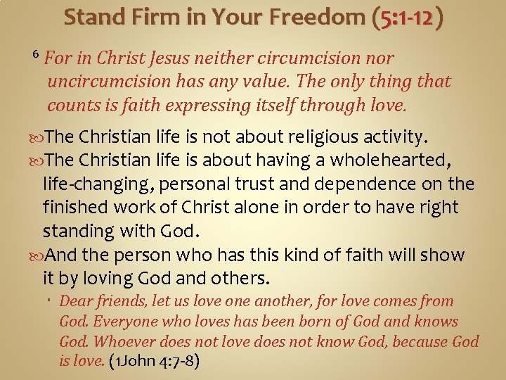 Stand Firm in Your Freedom (5: 1 -12) 6 For in Christ Jesus neither