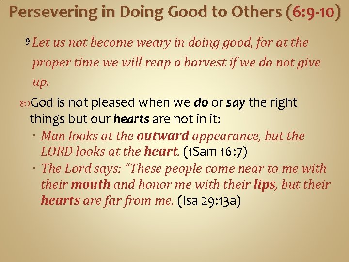 Persevering in Doing Good to Others (6: 9 -10) 9 Let us not become