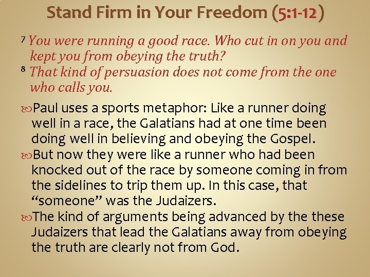Stand Firm in Your Freedom (5: 1 -12) You were running a good race.