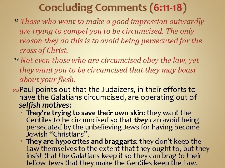 Concluding Comments (6: 11 -18) Those who want to make a good impression outwardly