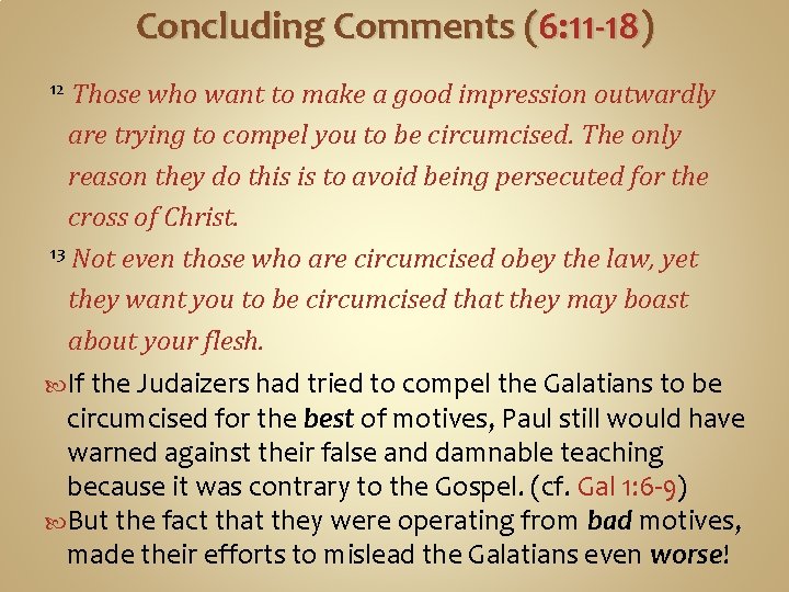 Concluding Comments (6: 11 -18) Those who want to make a good impression outwardly