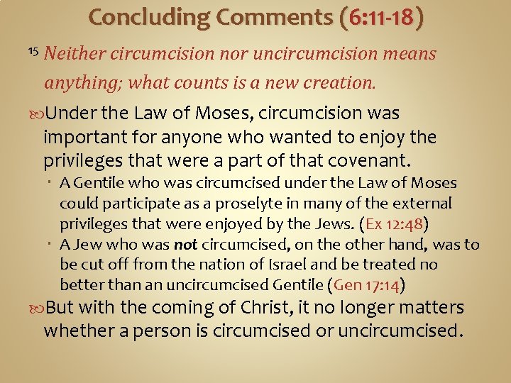 Concluding Comments (6: 11 -18) 15 Neither circumcision nor uncircumcision means anything; what counts