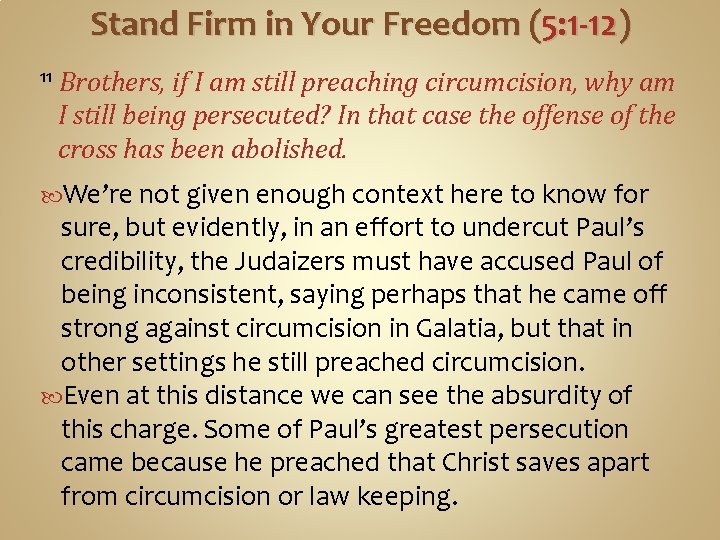 Stand Firm in Your Freedom (5: 1 -12) 11 Brothers, if I am still