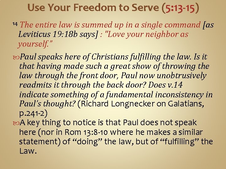 Use Your Freedom to Serve (5: 13 -15) The entire law is summed up