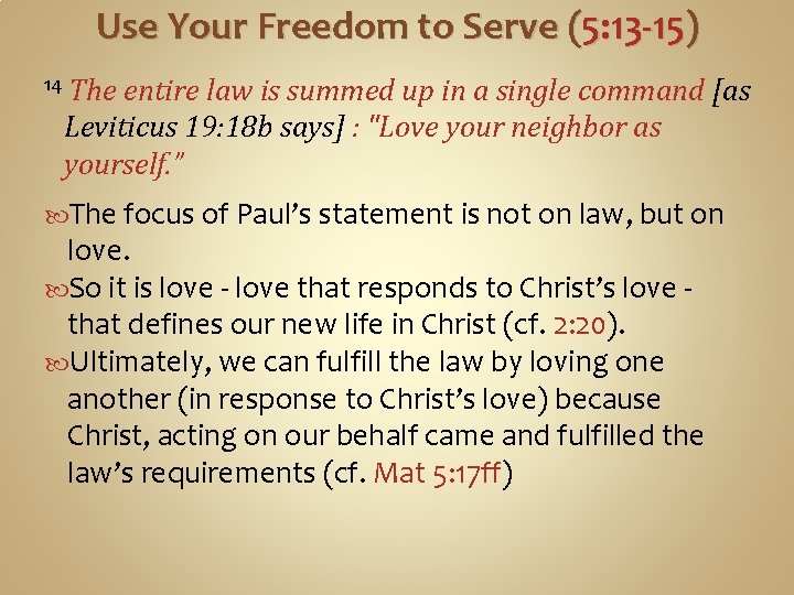 Use Your Freedom to Serve (5: 13 -15) 14 The entire law is summed