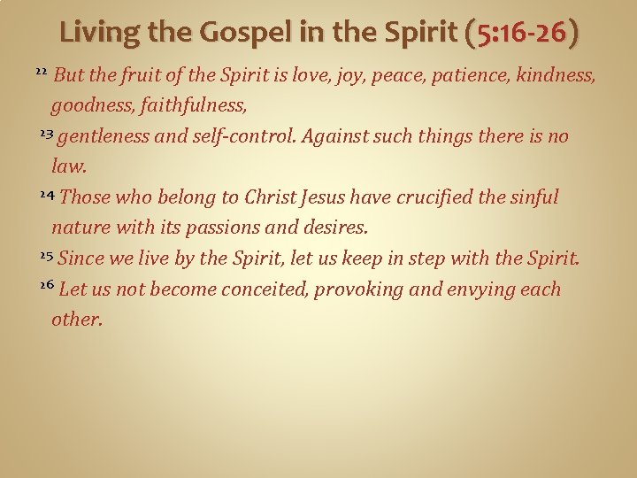 Living the Gospel in the Spirit (5: 16 -26) But the fruit of the