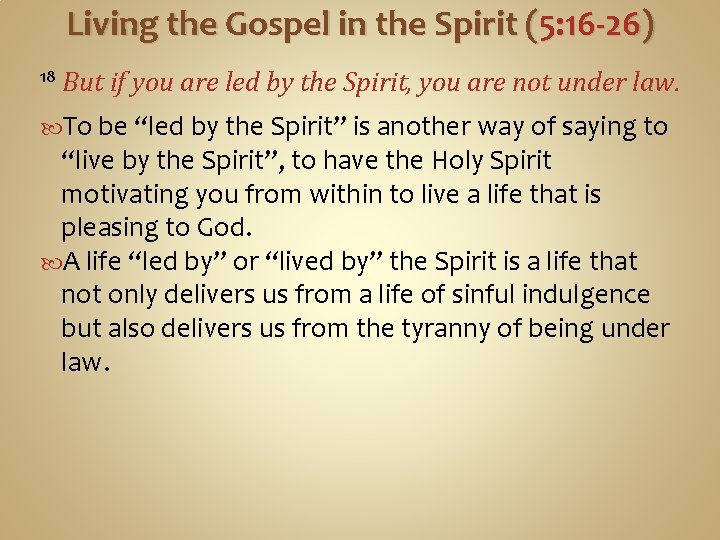 Living the Gospel in the Spirit (5: 16 -26) 18 But if you are