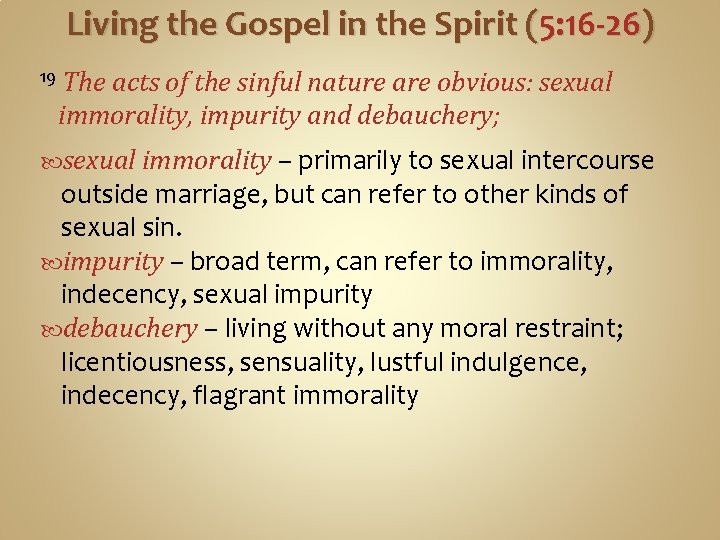 Living the Gospel in the Spirit (5: 16 -26) 19 The acts of the