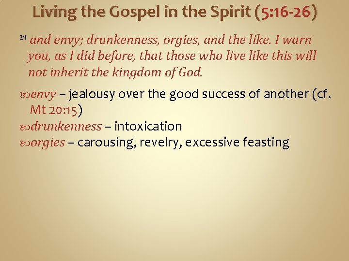 Living the Gospel in the Spirit (5: 16 -26) 21 and envy; drunkenness, orgies,