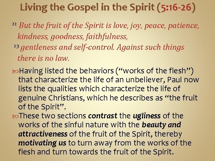 Living the Gospel in the Spirit (5: 16 -26) But the fruit of the