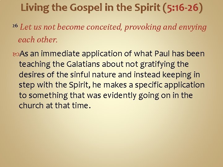 Living the Gospel in the Spirit (5: 16 -26) Let us not become conceited,