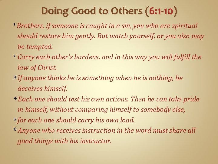 Doing Good to Others (6: 1 -10) 1 Brothers, if someone is caught in