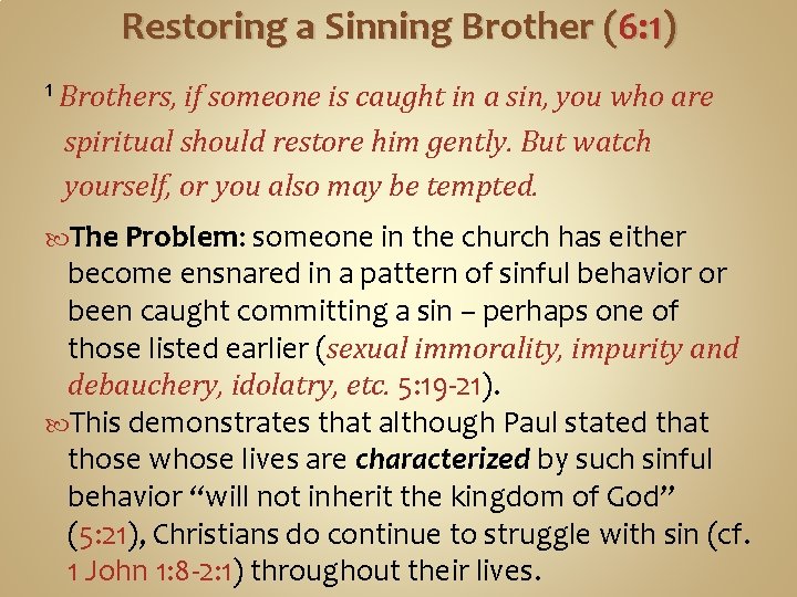 Restoring a Sinning Brother (6: 1) 1 Brothers, if someone is caught in a