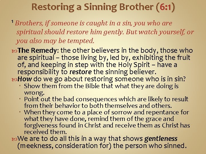 Restoring a Sinning Brother (6: 1) 1 Brothers, if someone is caught in a