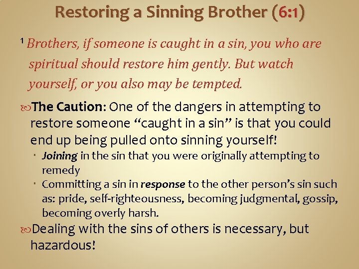 Restoring a Sinning Brother (6: 1) 1 Brothers, if someone is caught in a