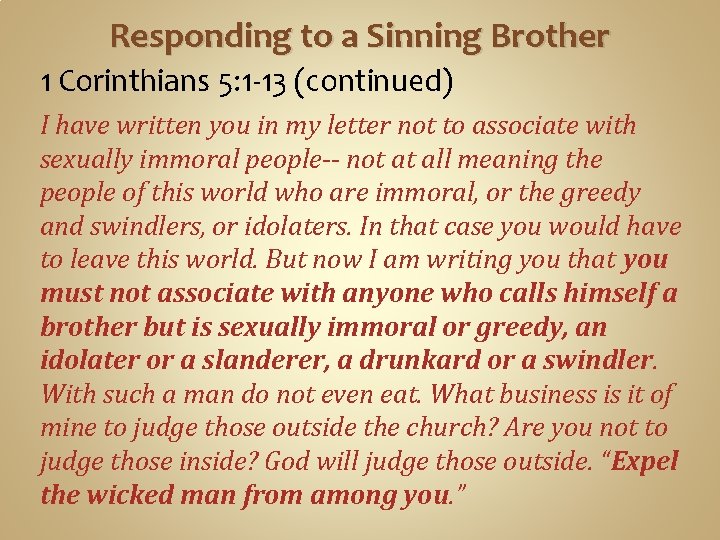 Responding to a Sinning Brother 1 Corinthians 5: 1 -13 (continued) I have written