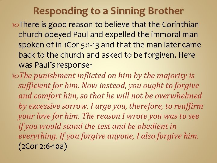 Responding to a Sinning Brother There is good reason to believe that the Corinthian