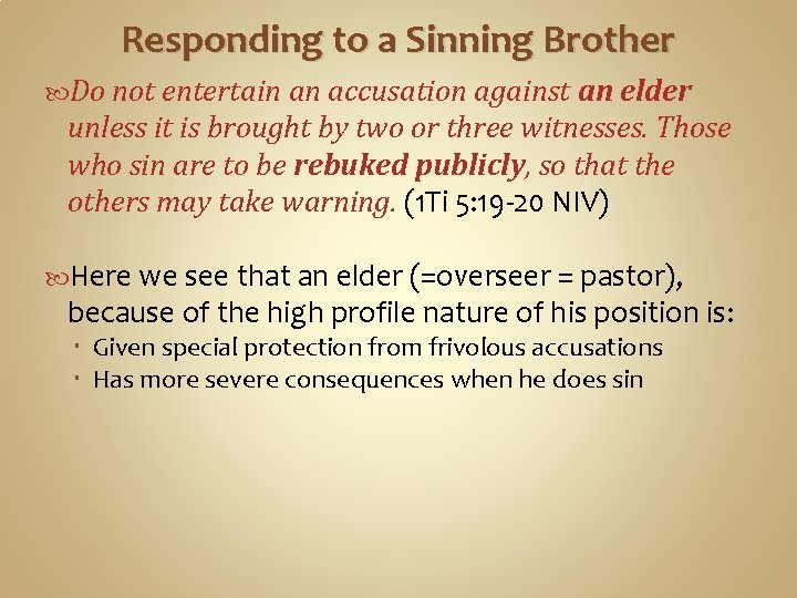 Responding to a Sinning Brother Do not entertain an accusation against an elder unless