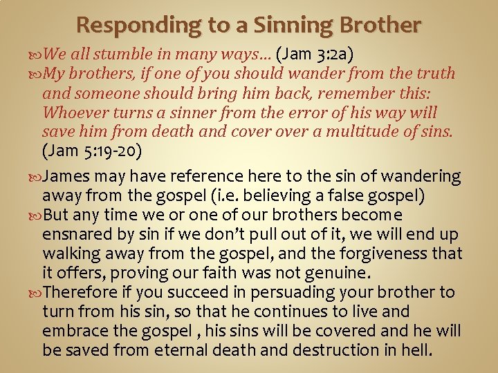 Responding to a Sinning Brother We all stumble in many ways… (Jam 3: 2