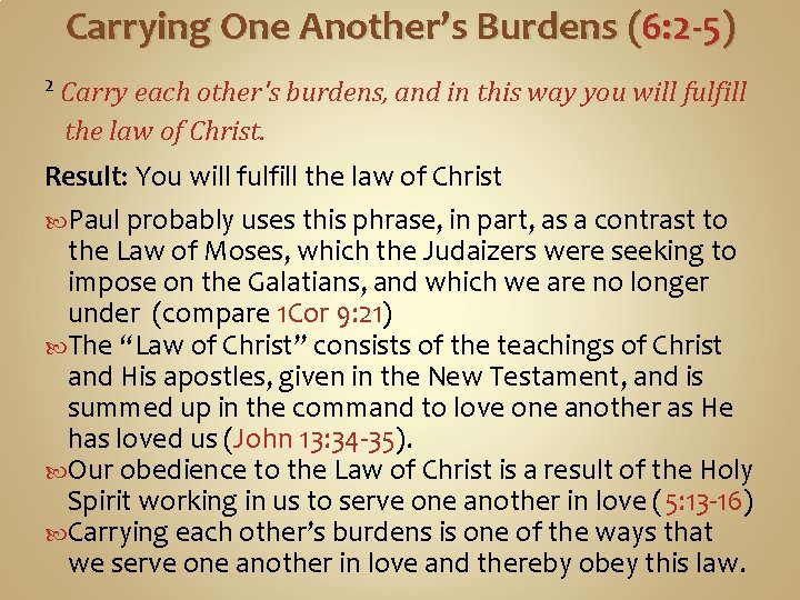 Carrying One Another’s Burdens (6: 2 -5) 2 Carry each other's burdens, and in