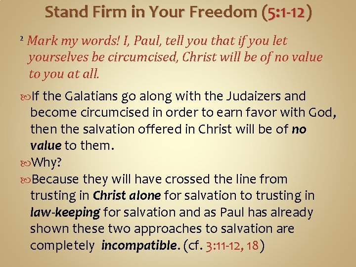 Stand Firm in Your Freedom (5: 1 -12) 2 Mark my words! I, Paul,