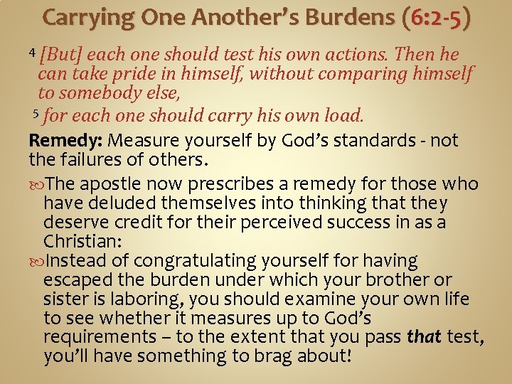 Carrying One Another’s Burdens (6: 2 -5) [But] each one should test his own